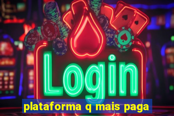 plataforma q mais paga